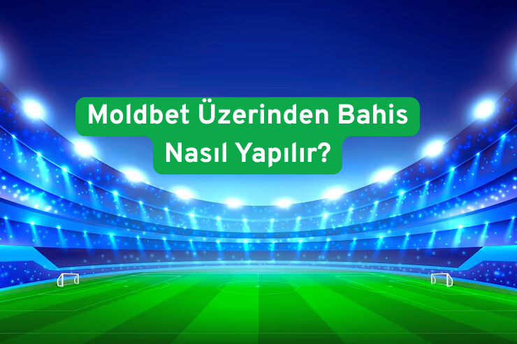 Moldbet Üzerinden Bahis Nasıl Yapılır? 2 Moldbet Üzerinden Bahis